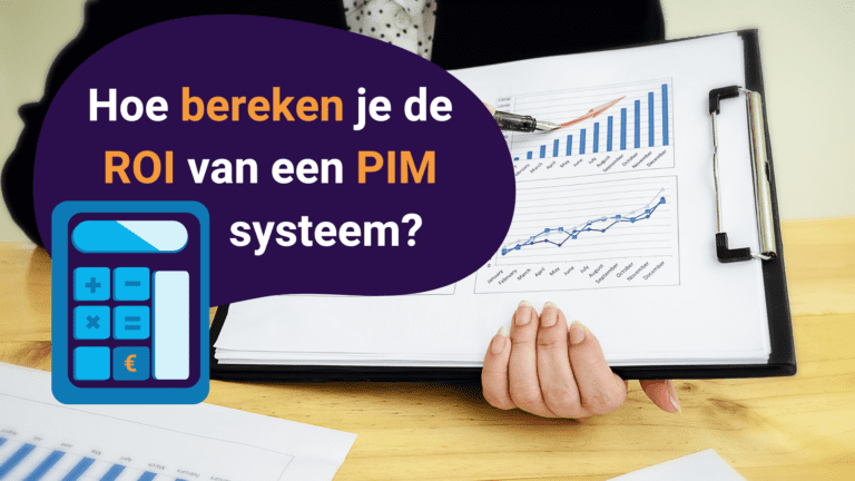 Hoe bereken je de ROI van een PIM systeem?