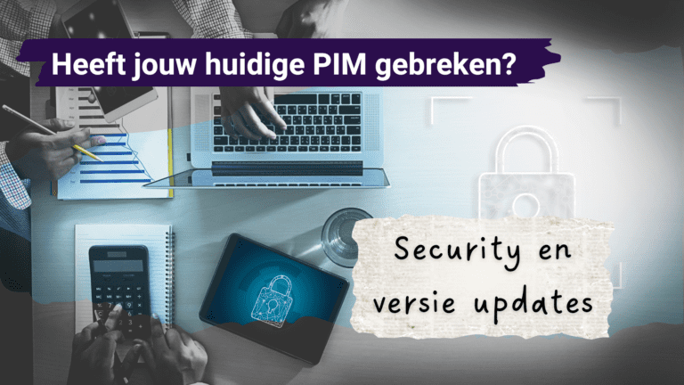 Heeft jouw PIM gebreken? – Security en versie updates