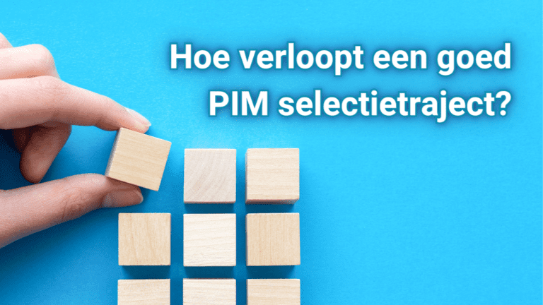 Hoe verloopt een goed PIM selectietraject?