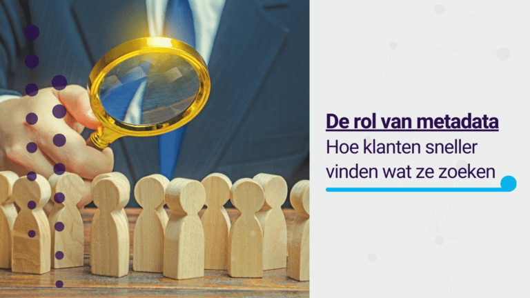 De rol van metadata Hoe klanten sneller vinden wat ze zoeken