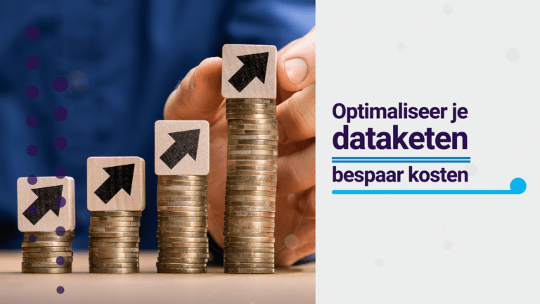 Optimaliseer je dataketen en bespaar kosten